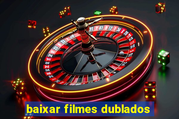 baixar filmes dublados